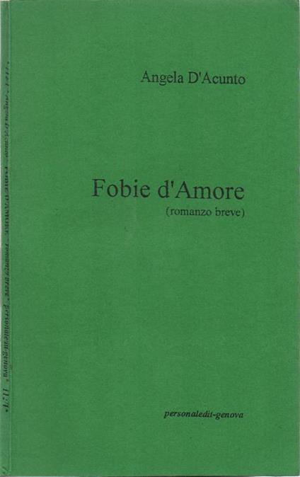 Fobie d'Amore. (romanzo breve) - Angela D'Acunto - copertina