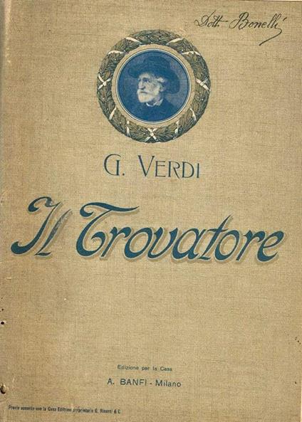 Il Trovatore. Dramma Lirico In Quattro Atti Di Salvatore Cammarano. Riduzione Speciale Per Pianoforte Con Tutte Le Parole Del Canto - Giuseppe Verdi - copertina