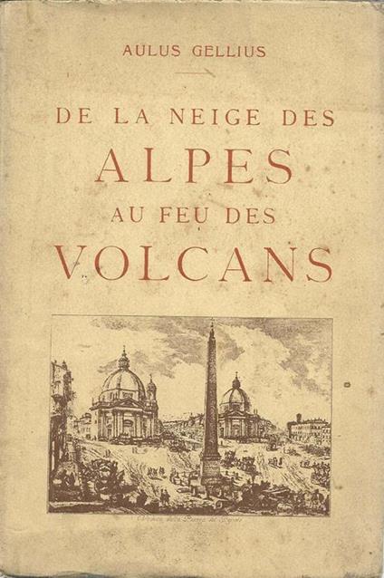 De La Neige Des Alpes Au Feu Des Volcans - Aulus Gellius - copertina