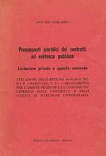 Presupposti Giuridici Dei Contratti Ad Evidenza Pubblica. Licitazione Privata E Appalto-Concorso. Attuazione Degli Articoli 46-48-50-53 Del D.P.R.4 Marzo 1982 Regolamento Per L'Amministrazione E La Contabilità Generale Delle Università E Degli Istituti Di