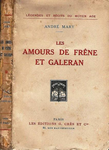 Les Amours De Frene Et Galeran. Légendes Et Récits Du Moyen Age - André Mary - copertina