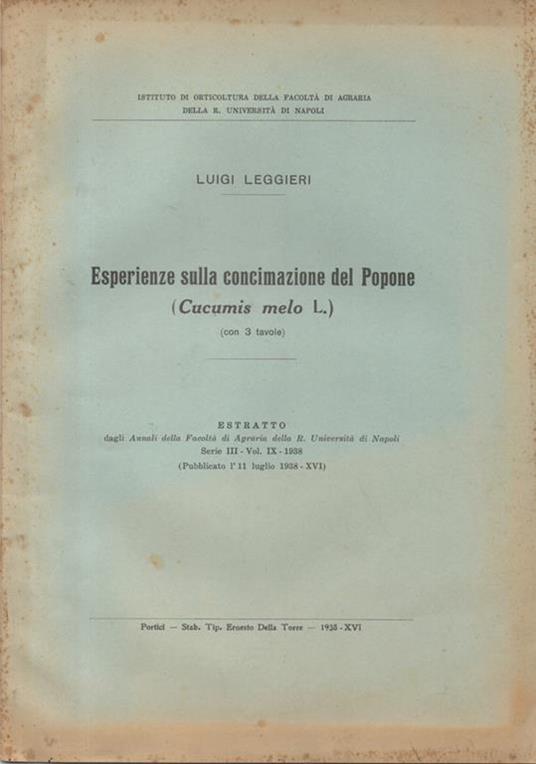 Esperienze sulla concimazione del Popone (Cucumis melo L.). Estratto dagli Annali della Facoltà di Agraria della R. Università di Napoli Serie III. Vol. IX. 1938 (Pubblicato l'11 luglio 1938) - Luigi Leggieri - copertina