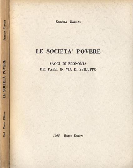 Le società povere. Saggi di economia dei paesi in via di sviluppo - Ernesto Romita - copertina