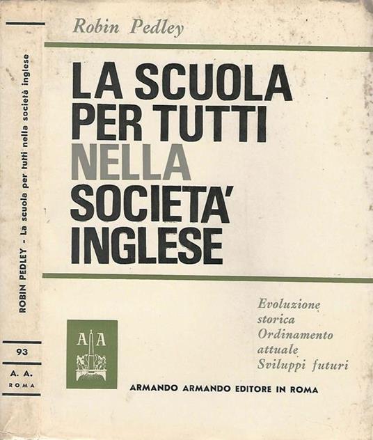 La Scuola Per Tutti Nella Società Inglese. Evoluzione Storica-Ordinamento Attuale-Sviluppi Futuri - Robin Pedley - copertina