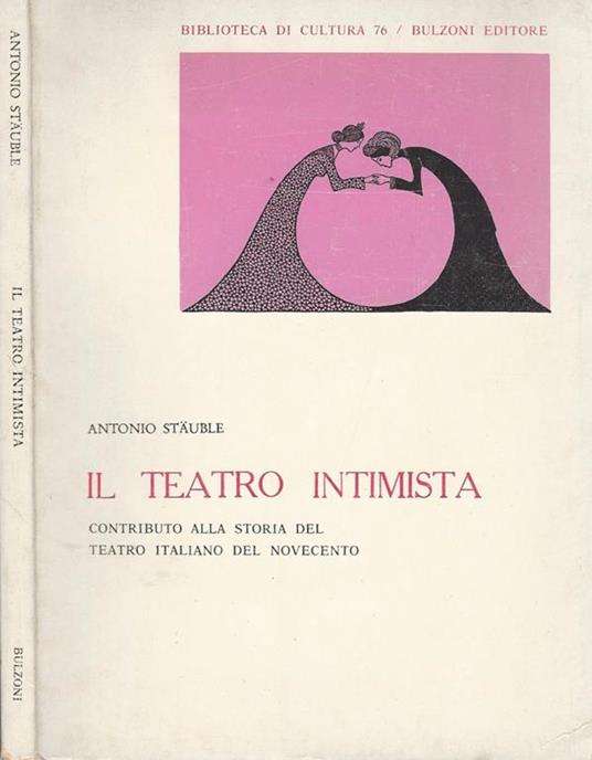 Il teatro intimista. contributo alla storia del teatro italiano del novecento - Antonio Stäuble - copertina