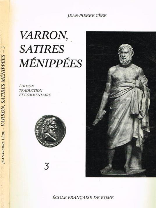 Varron, Satires Menippees Vol.3. Edition, Traduction Et Commentaire. Caprinum Proelium-Endymiones - copertina