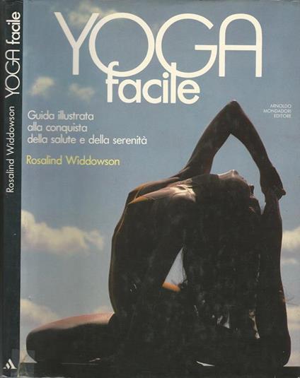 Yoga facile. Guida illustrata alla conquista della salute e della serenità - Rosalind Widdowson - copertina