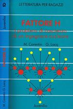 Fattore H. I Problemi di Coscienza di un Ingegnere Nucleare