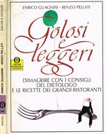Golosi E Leggeri. Dimagrire Con I Consigli Del Dietologo E Le Ricette Dei Grandi Ristoranti