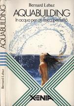Aquabuilding. In acqua per un fisico perfetto