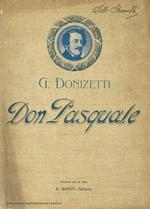 Don Pasquale. Dramma Buffo In Tre Atti. Riduzione Speciale Per Pianoforte Con Tutte Le Parole Del Canto