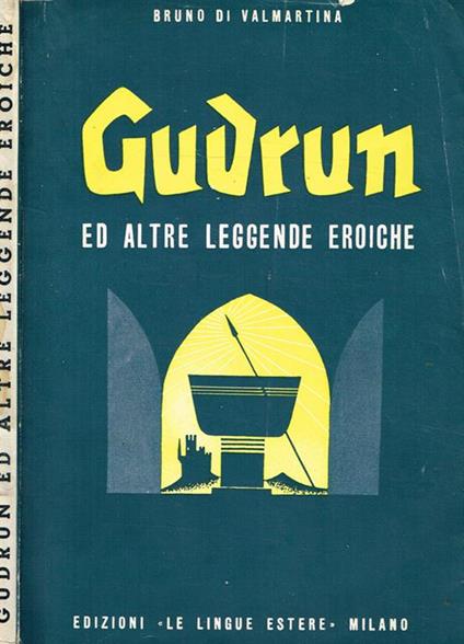 Gudrun Ed Altre Leggende Eroiche - Bruno Valmartina - copertina