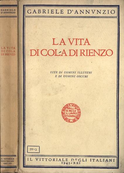 La vita di Cola di Rienzo. Vite Di Uomini Illustri E Di Uomini Oscuri - Gabriele D'Annunzio - copertina