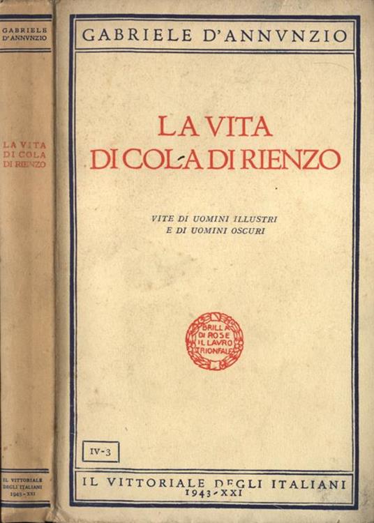La vita di Cola di Rienzo. Vite Di Uomini Illustri E Di Uomini Oscuri - Gabriele D'Annunzio - copertina