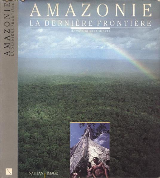 Amazonie. La Dernière Frontière - Hervè Collart Odinetz - copertina