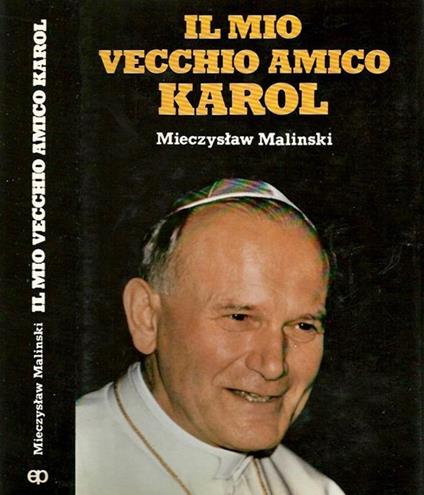 Il mio vecchio amico Karol - Mieczyslaw Malinski - copertina