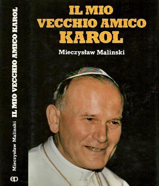 Il mio vecchio amico Karol - Mieczyslaw Malinski - copertina