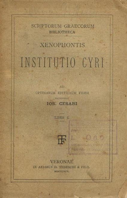 Institutio Cyri Liber I. Ad Optimarum Editionum Fidem Recognovit Ios.Cesari - Senofonte - copertina