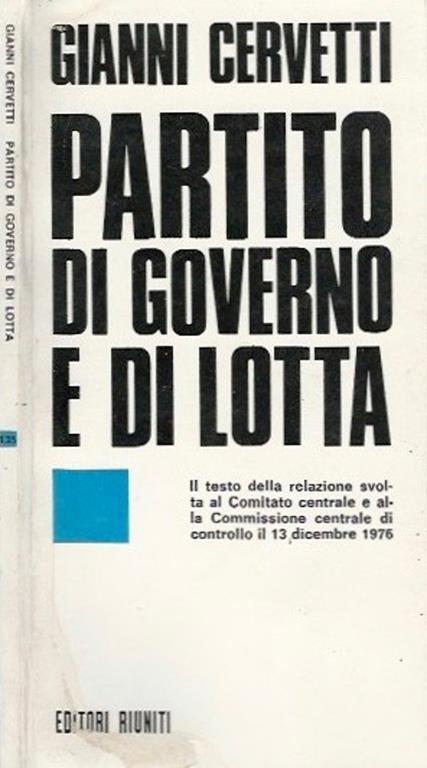 Partito di Governo e di Lotta. Relazione Al Comitato Centrale E Alla Commissione Centrale Di Controllo Del Pci - Gianni Cervetti - copertina