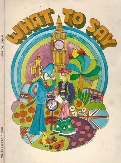 What To Say. When You Are In England A Short Conversation Guide For Visitors - copertina