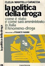La politica della droga. Come È Stato E Come Sarà Amministrato In Italia Il Fenomeno Droga
