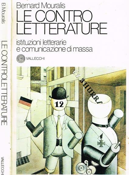 Le Contro Letterature. Istituzioni Letterarie E Comunicazione Di Massa - Bernard Mouralis - copertina