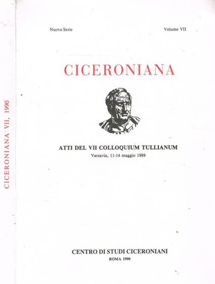Ciceroniana. Rivista Di Studi Ciceroniani N.S.Vol.Vii. Atti Del Vii Colloquium Tullianum, Varsavia 1114 Maggio 1989 - copertina