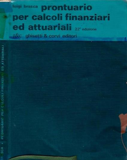 Prontuario per calcoli finanziari ed attuariali - Luigi Brasca - copertina