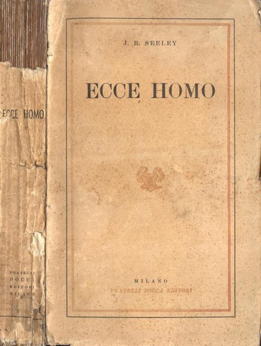 Ecce homo. Un Esame Della Vita E Dell'Opera Di Gesù Cristo - J. R. Seeley - copertina