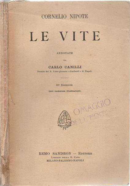 Le vite. annotate da Carlo Canilli. II.a Edizione (con numerose illustrazioni) - Cornelio Nepote - copertina