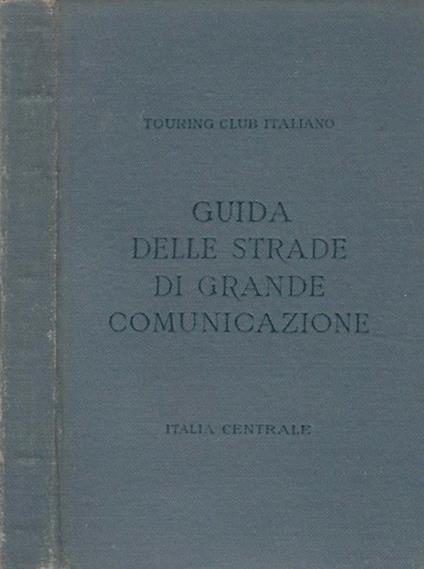 Guida delle strade di grande comunicazione - Italia centrale - copertina