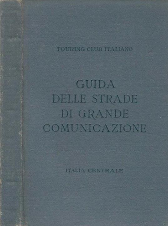 Guida delle strade di grande comunicazione - Italia centrale - copertina