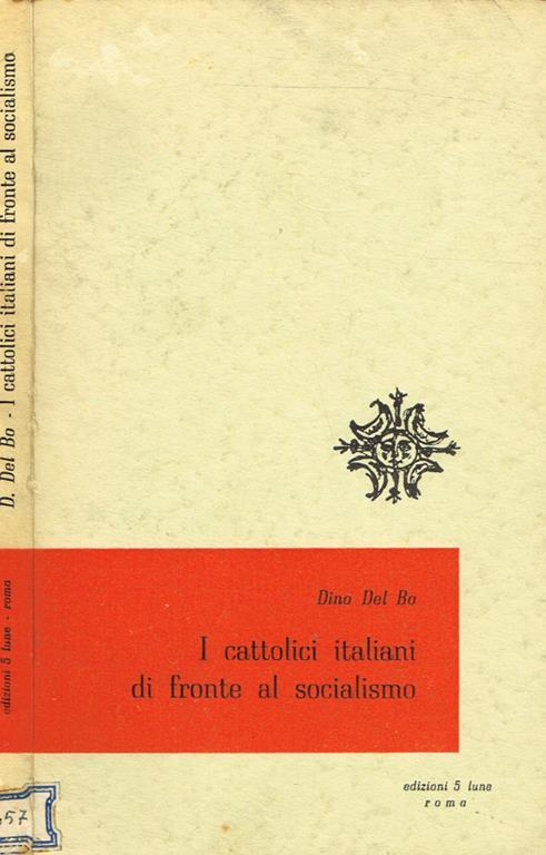 I cattolici italiani di fronte al socialismo - Dino Del Bo - copertina