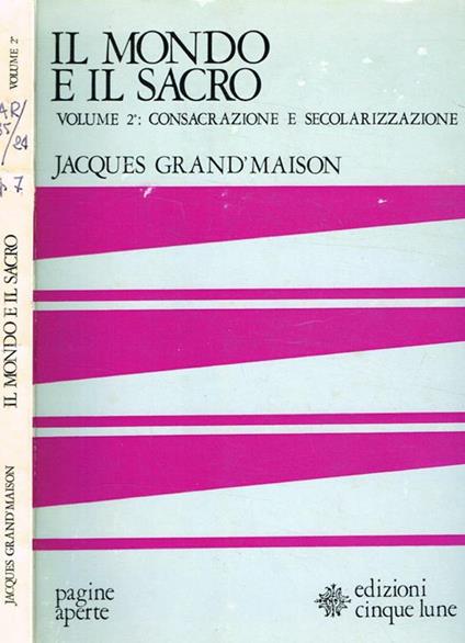 Il Mondo e il Sacro vol.II. Consacrazione e secolarizzazione - Jacques Grand'Maison - copertina