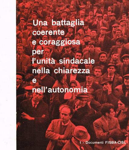 Una battaglia coerente e coraggiosa per l'unità sindacale nella chiarezza e nell'autonomia - copertina