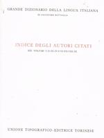 Grande Dizionario Della Lingua Italiana. Indice Degli Autori Citati Nei Volumi I-Ii-Iii-Iv-V-Vi-Vii-Viii-Ix