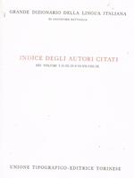 Grande Dizionario Della Lingua Italiana. Indice Degli Autori Citati Nei Volumi I-Ii-Iii-Iv-V-Vi-Vii-Viii-Ix