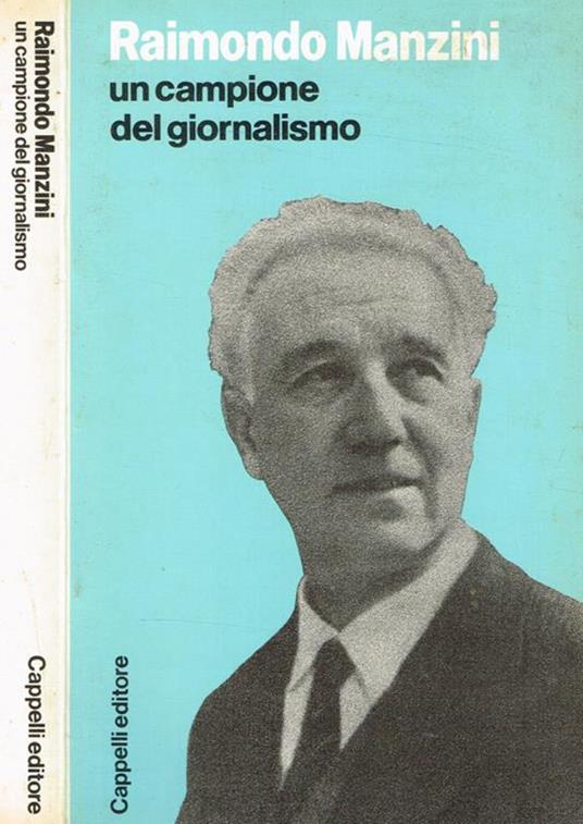 Raimondo Manzini. Un campione del giornalismo. 80°compleanno - Luciano Bergonzoni - copertina