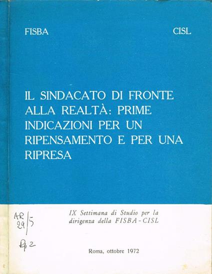 Il Sindacato di fronte alla realtà: prime indicazioni per un ripensamento e per una ripresa. IX Settimana di Studio per la dirigenza della FISBA-CISL, Roma 4-5-6 ottobre 1972 - copertina