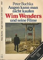 Augen Kann man nicht kaufen. Wim Wenders und seine Filme