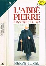 L' abbé Pierre. L'insorto di Dio