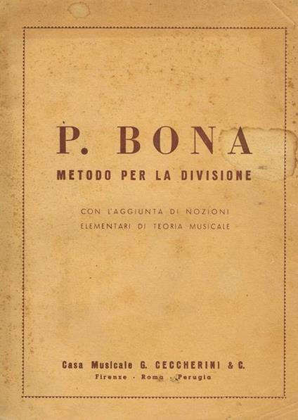 Metodo completo per la divisione, con l'aggiunta di nozioni elementari di teoria musicale - Pasquale Bona - copertina