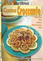 Cucina croccante. Primi piatti, pesci, verdure, piatti di mezzo, dolci