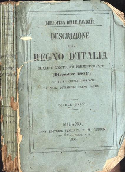 Descrizione del Regno d' Italia. quale è costituito presentemente ( Dicembre 1864 ) e di tutte quelle provincie le quali dovrebbero farne parte - copertina