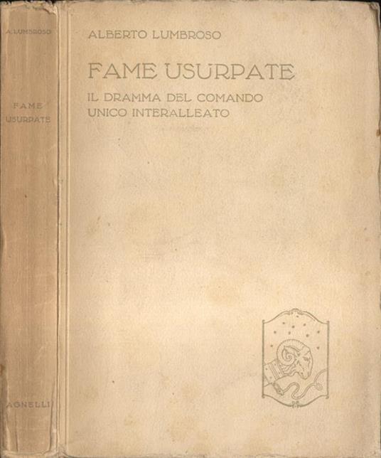 Fame usurpate. Il dramma del coando unico interalleato - Alberto Lumbroso - copertina