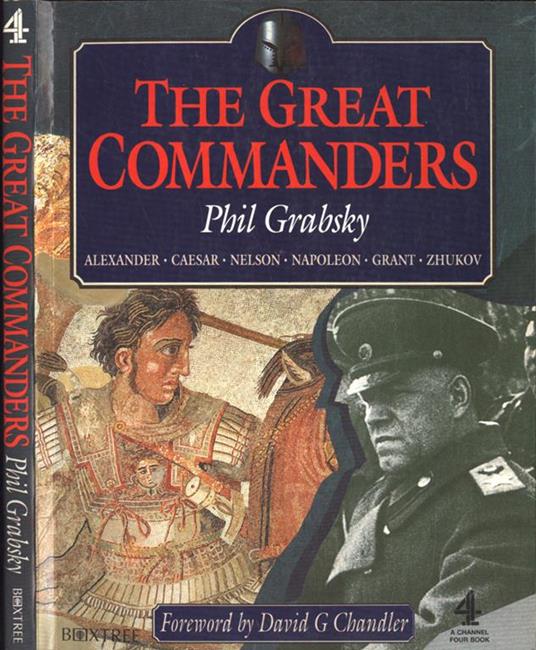The great commanders. Alexander - Caesar - Nelson - Napoleon - Grant - Zhukov - Phil Grabsky - copertina