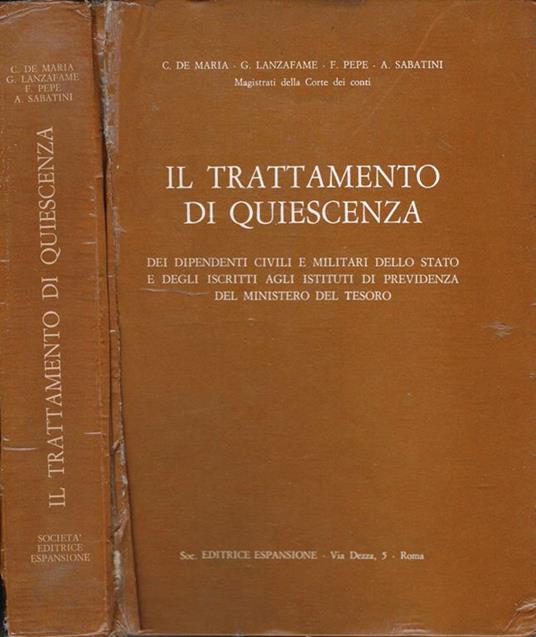 Il trattamento di quiescenza. Dei dipendenti civili e militari dello Stato e degli iscritti agli Istituti di Previdenza del Ministero del Tesoro - copertina