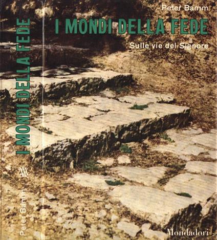 I mondi della fede. Sulle vie del Signore - Peter Bamm - copertina