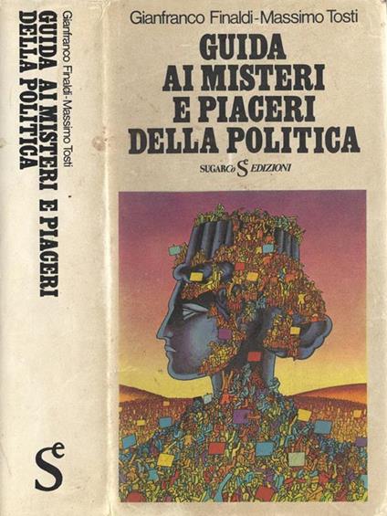 Guida ai misteri e piaceri della politica - Gianfranco Finaldi - copertina