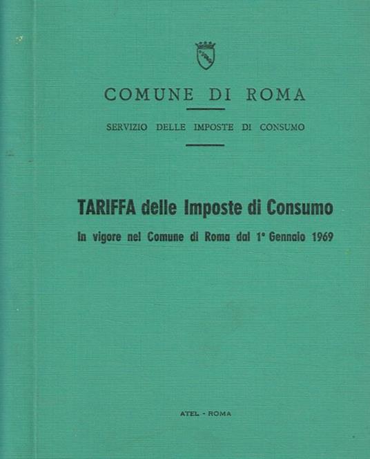 Tariffa delle imposte di consumo in vigore nel Comune di Roma dal 1°gennaio 1969 - Comune di Roma - copertina